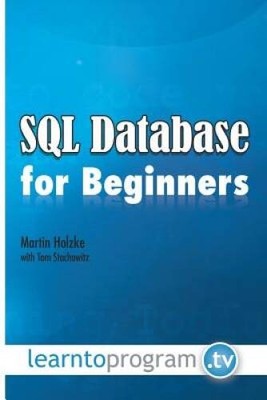 SQL Database for Beginners - Paperback By Holzke, Mr. Martin - GOOD