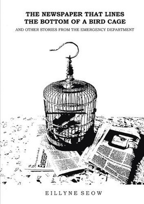 Eillyne Seow The Newspaper That Lines the Bottom of a Bird Cage an (Taschenbuch)