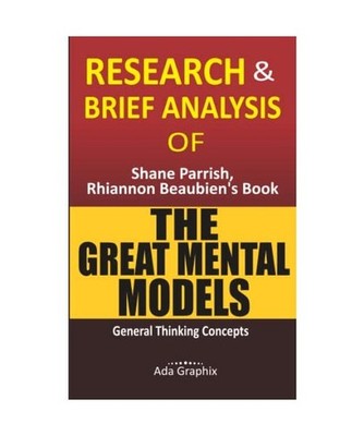 Research & Brief Analysis of The Great Mental Models, by Shane Parrish, Rhiannon