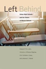 Left Behind: Urban High Schools and the Failure of Market Reform by 