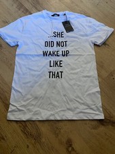 NEXT MENS ?....SHE DIDNT WAKE UP LIKE THAT? WHITE SHORT SLEEVE TSHIRT SMALL BNWT
