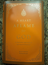 A Heart Aflame for God: A Reformed Approach to Spiritual Formation by M. Bingham