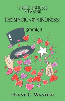 The Magic of Kindness! Triple Trouble Plus One-Book 5 -  NEW Diane Wander 2021