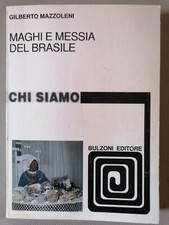 Mazzoleni - Maghi e messia del Brasile - 1993 Bulzoni Ed- Collana "Chi siamo" 