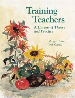 Training Teachers: A Harvest of Theory and Practice by Margaret Carter: Used