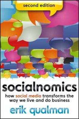 Socialnomics : How Social Media Transforms the Way We Live and Do