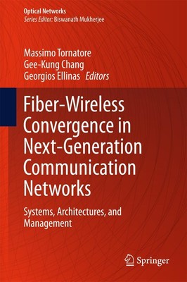Fiber-Wireless Convergence in Next-Generation Communication Networks Massimo Tor