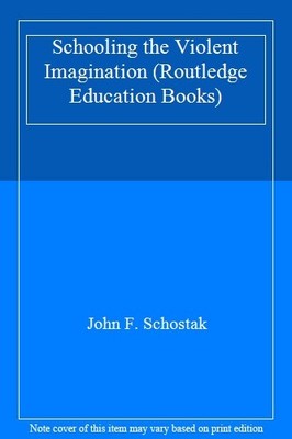 Schooling the Violent Imagination (Routledge Education Books),Jo