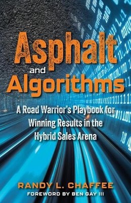 Asphalt and Algorithms: A Road Warrior's Playbook for Winning Results in the Hyb