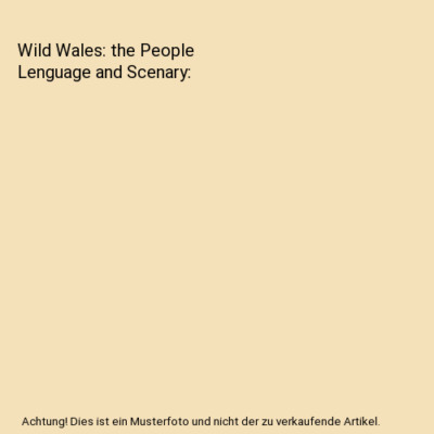 Wild Wales: the People Lenguage and Scenary, George Borrow