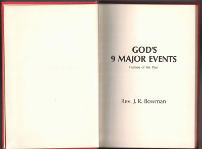 God's 9 Major Events Fruition of His Plan by Rev, J. R. Bowman