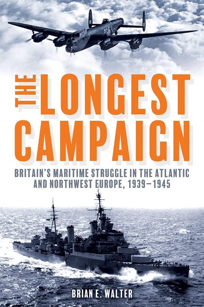 The Longest Campaign: Britain's Maritime Struggle in the Atlantic and Northwest