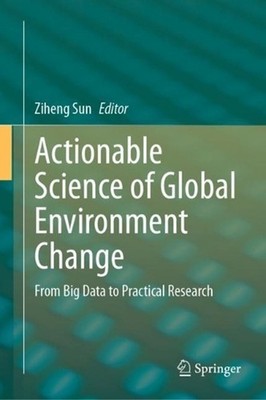 Actionable Science of Global Environment Change: From Big Data to Practical Rese
