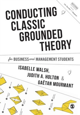 Conducting Classic Grounded Theory for Business and by Isabelle Walsh PAPERBACK