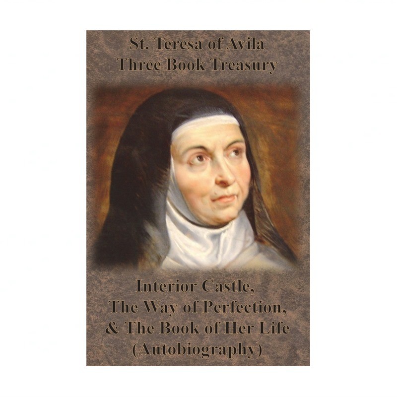 St. Teresa of Avila Three Book Treasury - Interior Castle, The Way of Perfect...