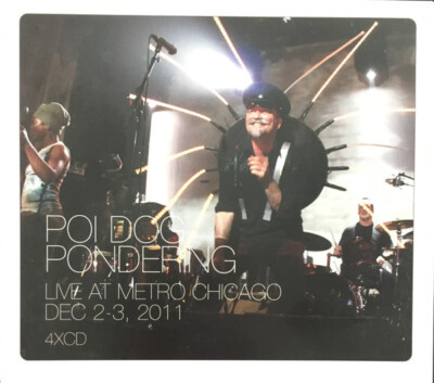 POI DOG PONDERING ~ Live At Metro Chicago Dec. 2011 ~ 2012 US 51-track, 4xCD set