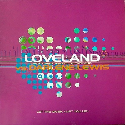 Loveland Featuring Rachel McFarlane Vs. Darlene Lewis - Let The Music (Lift Y...