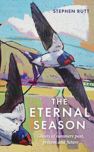The Eternal Season: Ghosts of Summers Past, Present and Future - Stephen Rutt