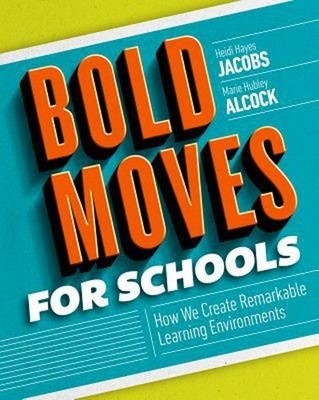 Bold Moves for Schools : How We Create Remarkable Learning Enviro