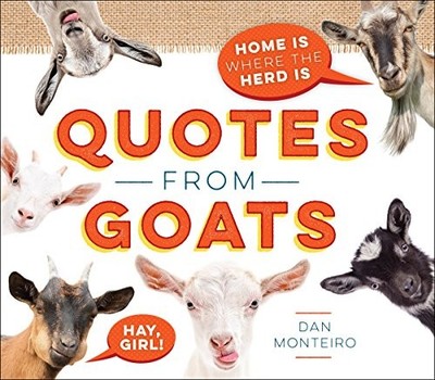 QUOTES FROM GOATS: HOME IS WHERE THE HERD IS By Dan Monteiro - Hardcover **NEW**