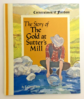 Cornerstones Of Freedom THE STORY OF THE GOLD AT SUTTER'S MILL Hardcover Book