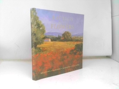 Ray Ellis Paints Flowers  (1st Ed, Signed) by Ellis, Ray G.