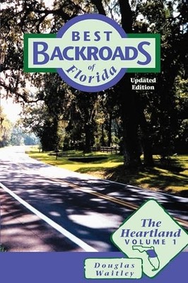 Best Backroads of Florida: The Heartland by Douglas Waitley 9781561641895 NEW