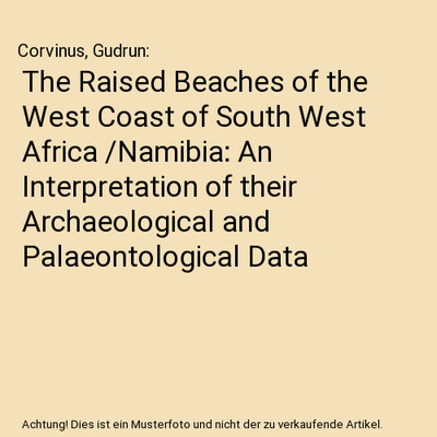 The Raised Beaches of the West Coast of South West Africa /Namibia: An Interpret
