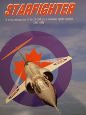 Starfighter: A Loving Retrospective of the CF-104 era by David L. Bashow