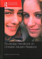 Routledge Handbook on Christian-Muslim Relations, Hardcover by Thomas, David ...
