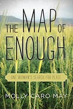 The Map of Enough : One Woman's Search for Place Paperback Molly