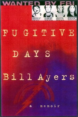 FUGITIVE DAYS: A MEMOIR By Bill Ayers - Hardcover **Mint Condition**