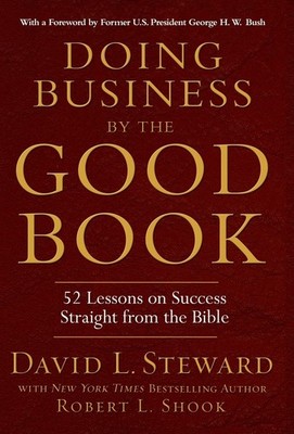 Doing Business by the Good Book: Fifty-Two Lessons on Success Sraight from t...