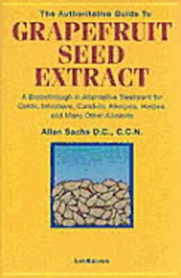 The Authoritative Guide to Grapefruit Seed Extract: A Breakthrough in by Sachs