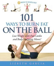 101 Ways To Burn Fat On The Ball: Lose Weight with Fun Cardio and Bo - VERY GOOD