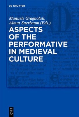 Aspects of the Performative in Medieval Culture (Trends in Medieval Philology, 1