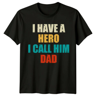I Have A Hero I Call Him Dad Fathers Day Mens T-Shirt Gift