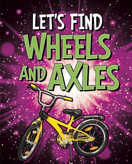 Let's Find Wheels and Axles by Wiley Blevins 9781398205086 NEW - Image 4