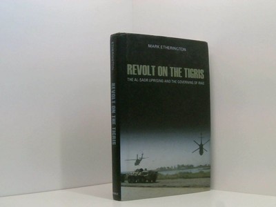 Revolt on the Tigris: The Sadr Uprising and Governing Iraq (Crises in World Poli