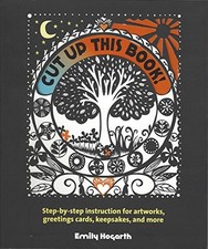Cut Up This Book : Step-by-Step Inst..., Hogarth, Emily
