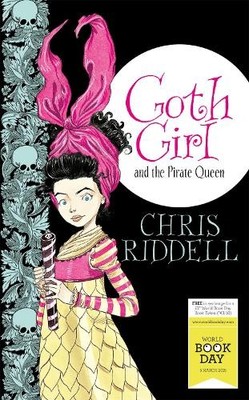 Goth Girl and the Pirate Queen: World Book Day Edition 2015 by Riddell, Chris