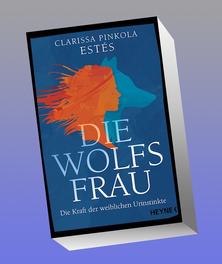 Die Wolfsfrau Clarissa Pinkola Estés