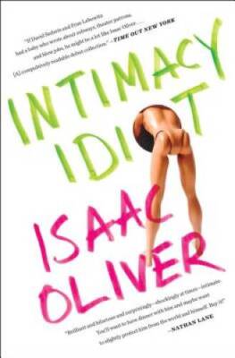 Intimacy Idiot - Paperback By Oliver, Isaac - GOOD