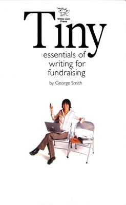Tiny Essentials of Writing for Fundraising - George Smith - Good - See condi...
