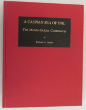 A Caspian Sea of Ink: The Meade-Sickles Controversy by Sauers SIGNED (HC 1989)