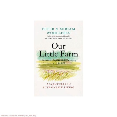 Our Little Farm - (From the Author of the Hidden Life of Trees) by Peter Wohl...