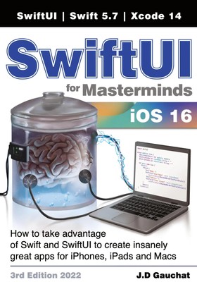 J D Gauchat | SwiftUI for Masterminds 3rd Edition 2022 | Taschenbuch | Englisch