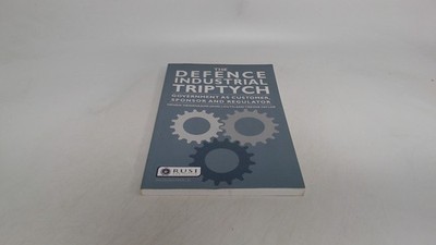 			The Defence Industrial Triptych: Government as a Customer, Sponso		