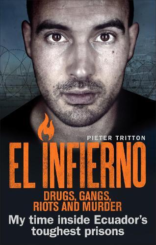 Pieter Tritton El Infierno: Drugs, Gangs, Riots and Murder (Tascabile)