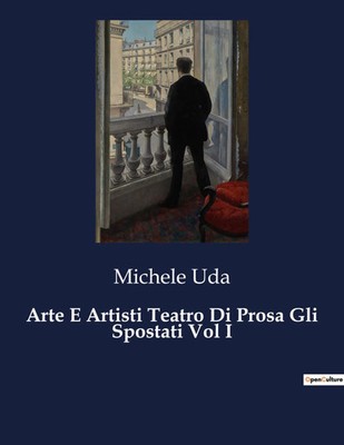 Arte E Artisti Teatro Di Prosa Gli Spostati Vol I | Michele Uda | Taschenbuch